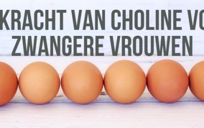 Choline Is Heel Belangrijk Tijdens Je Zwangerschap